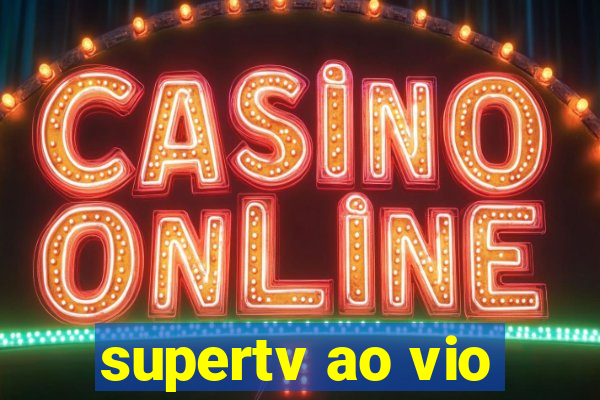 supertv ao vio